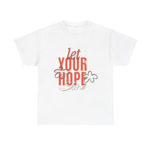 Let your Hope Shine -  Unisex Heavy Cotton Tee