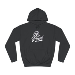 He is Risen - Unisex College Hoodie