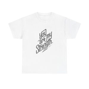 You are my Strength - Unisex Heavy Cotton Tee