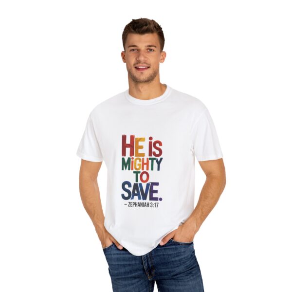 He is Mighty to Save -  Unisex Garment-Dyed T-shirt - Image 4