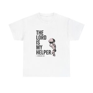 The Lord is my Helper - Unisex Heavy Cotton Tee
