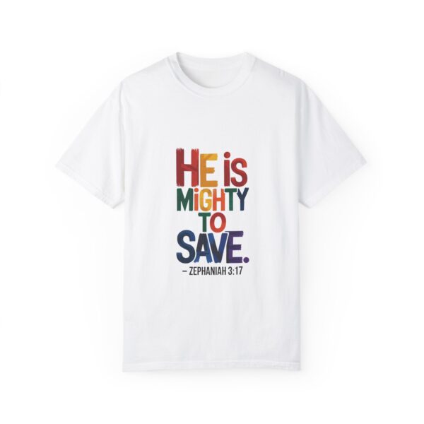 He is Mighty to Save -  Unisex Garment-Dyed T-shirt