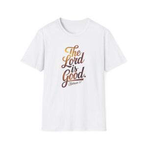 The Lord is Good - Unisex Softstyle T-Shirt